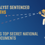Ex-CIA Analyst Sentenced to 37 Months for Leaking Top Secret National Defense Documents ThreatNova Security